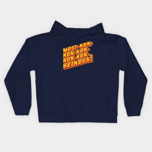 Most-Non-Non-Non-Non-Non-Heinous Kids Hoodie